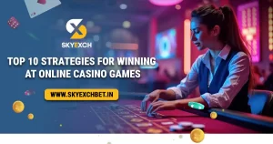 Read more about the article Sky Exch – Top 10 Strategies for Winning at Online Casino Games